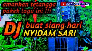 DJ BUAT SANTAI DI SIANG HARI || NYIDAM SARI FULL BASS