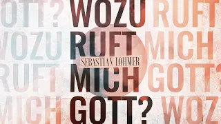 Wozu ruft mich Gott - Sebastian Lohmer