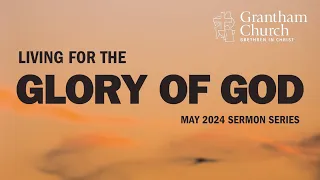 Grantham BIC Sunday Worship - May 5, 2024