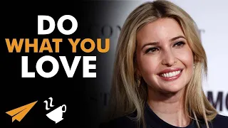 Do What You LOVE - Ivanka Trump (@IvankaTrump) - #Entspresso