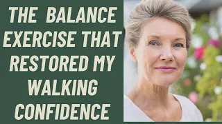 SENIORS: THE BALANCE EXERCISE THAT RESTORED MY WALKING CONFIDENCE