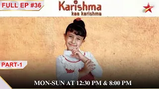 Karishma to behave like a child? | Part 1| S1 | Ep.36| Karishma Kaa Karishma #childrensentertainment