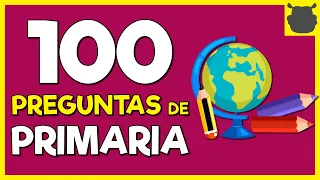 100 PREGUNTAS de PRIMARIA 😉😉 Prueba de Conocimientos Generales