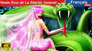 Venin Rose de La Mariée Serpent 👸🐍 Contes De Fées Français 🌛 Fairy Tales | WOA - French Fairy Tales