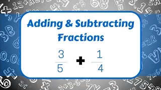 Adding and Subtracting Fractions