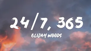 Elijah woods - 24/7, 365 (Lyrics )