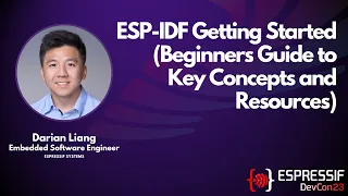 DevCon23 - ESP-IDF Getting Started (Beginners Guide to Key Concepts and Resources)