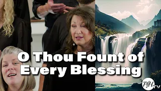 O Thou Fount of Every Blessing Official Music Video - Praise and Harmony