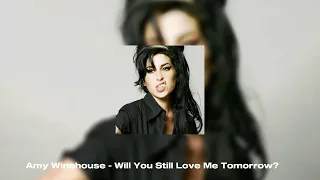 Amy Winehouse - Will You Still Love Me Tomorrow? (Slowed & Reverb)