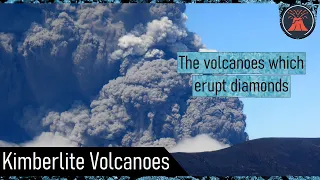 The Volcanoes Which Erupt Diamonds; Kimberlite Eruptions