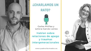 Relaciones de apego y traumas intergeneracionales. Carlos Pitillas y Leticia Garcés