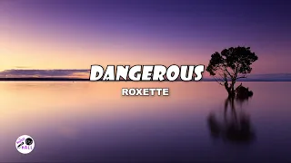 Dangerous | Roxette (Lyrics)