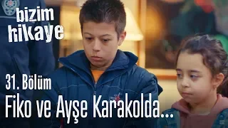 Fiko ve Ayşe karakolda - Bizim Hikaye 31. Bölüm