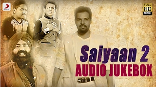 Saiyaan 2  - Album Audio Jukebox | Sabar Koti , KS Makhan , Master Saleem ,  Kaler Kanth