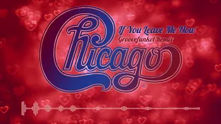 Chicago - If You Leave Me Now (Groovefunkel Remix)