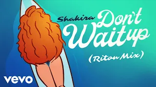 Shakira - Don't Wait Up (Riton Mix - Official Lyric Video)