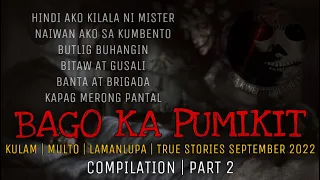 BAGO KA PUMIKIT | Kulam | Multo | Lamanlupa | True Stories September 2022 Compilation | Part 2