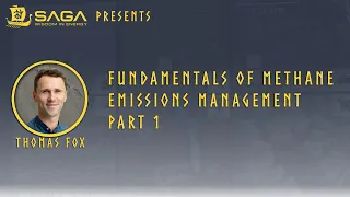 SAGA Wisdom Presents - Fundamentals of Methane Emissions Management Part 1 by Thomas Fox