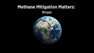 Methane Mitigation Matters:  Biogas