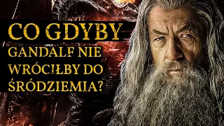 Co gdyby Gandalf NIE wrócił do Śródziemia? Czy Sauron zniszczyłby Wolne Ludy? TEORIA