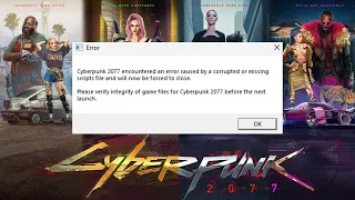 How to fix cyberpunk 2077 encountered an error caused by corrupted or missing script file