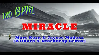 Marc Korn & Jaycee Madoxx - Miracle (Withard & Quickdrop Remix) [180 bpm]