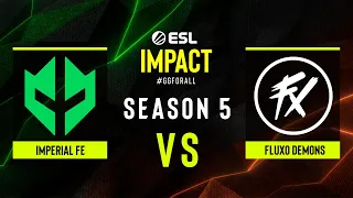 Imperial fe vs. Fluxo Demons - ESL Impact S5 Finals - Semi-final