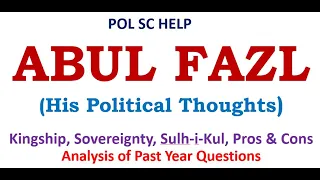 Political Thoughts of Abul Fazl : Kingship, Sovereignty, Sulh-i-Kul, Comparison, Pros & Cons