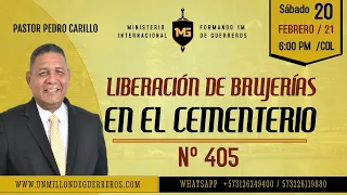 N° 405 "LIBERACIÓN DE BRUJERÍAS EN EL CEMENTERIO" Pastor Pedro Carrillo