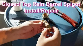 Closed Top Rain Barrel Spigot Install and Repair using Rainpal Spigot Kit