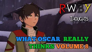 What Oscar REALLY Thinks of Volume 8 (RWBY Thoughts)