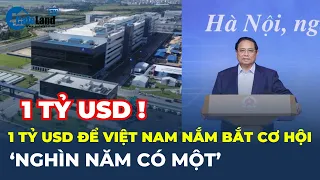 1 tỷ USD để Việt Nam nắm bắt cơ hội 'NGHÌN NĂM CÓ MỘT' | CafeLand