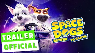 SPACE DOGS  RETURN TO EARTH Trailer 2020, Family Animation Movie HD | Trailer Time