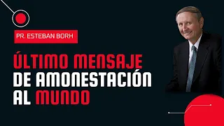 😱💥Último Mensaje de Amonestación al Mundo🌎 - Pr Esteban Bohr