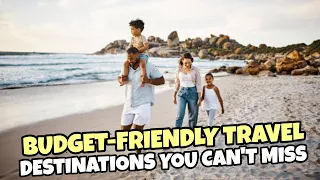 Top 5 Budget-Friendly Travel Destinations