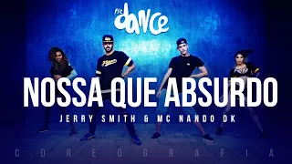 Nossa Que Absurdo - Jerry Smith & MC Nando DK | FitDance TV (Coreografia) Dance Video