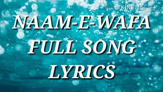 NAAM-E-WAFA___FULL SONG LYRICS__NEW LYRICS 2018