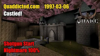 Quaddicted - 1997-03-06: castled.zip - Castled! (Nightmare 100%)