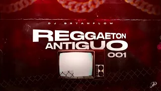 REGGAETON ANTIGUO - DJ Bryanflow (Old School Mix 2023)