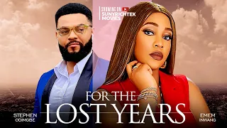 FOR THE LOST YEARS - Stephen Odimgbe, Emen Imwang latest 2024 nigerian movies #latestmovies