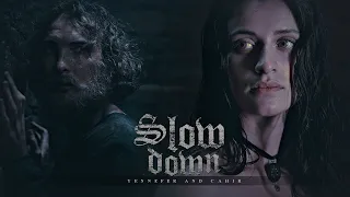 cahir + yennefer || slow down