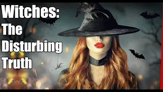 The History of Witches and Witchcraft: What You Never Knew about the Witch