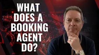 What Does A Booking Agent Do?  | How To Find And Work With A Booking Agent