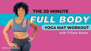 The 20 Minute Full Body Yoga Mat Workout with Tiffany Rothe