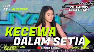 FUNKOT - KECEWA DALAM SETIA X LATHI [ NEW REVISI 2024 ] COVER DJ ALMIRA BERTO