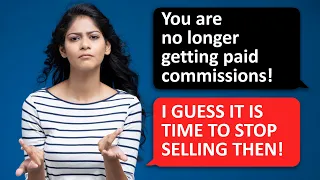 r/maliciouscompliance // ‘No more commissions for you’. THEN NO MORE SALES PERIOD! 👪 REDDIT