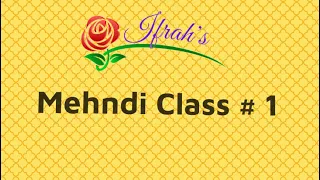 Mehndi Class 1: Learn basic of Mehndi art with Ifrah’s || Beginners Mehndi Tutorial