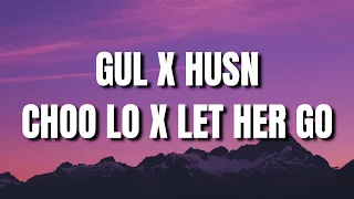 Gul X HUSN X Choo Lo X Let Her Go (Lyrics) | Aman Alexander Mashup