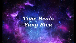 Yung Bleu - Time Heals (Lyrics)