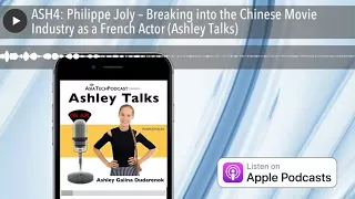 ASH4: Philippe Joly – Breaking into the Chinese Movie Industry as a French Actor (Ashley Talks)